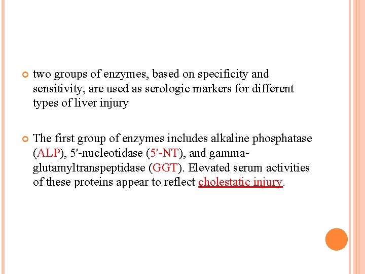  two groups of enzymes, based on specificity and sensitivity, are used as serologic