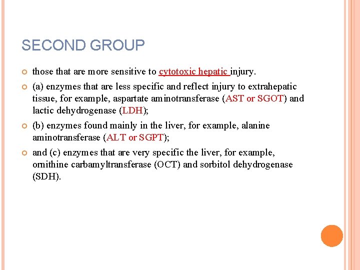 SECOND GROUP those that are more sensitive to cytotoxic hepatic injury. (a) enzymes that