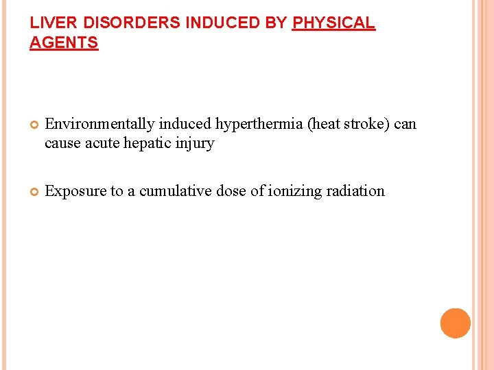 LIVER DISORDERS INDUCED BY PHYSICAL AGENTS Environmentally induced hyperthermia (heat stroke) can cause acute