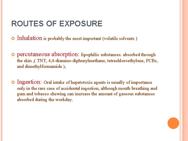 ROUTES OF EXPOSURE Inhalation is probably the most important (volatile solvents ) percutaneous absorption: