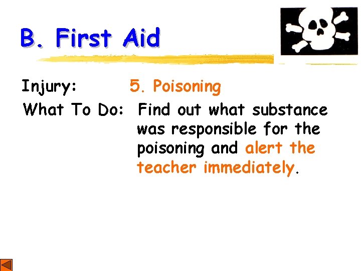 B. First Aid Injury: 5. Poisoning What To Do: Find out what substance was