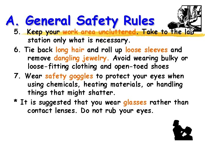 A. General Safety Rules 5. Keep your work area uncluttered. Take to the lab