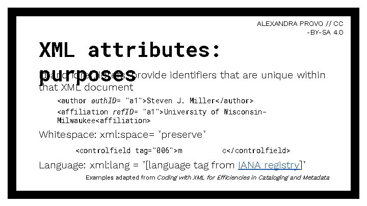 ALEXANDRA PROVO // CC -BY-SA 4. 0 XML attributes: id and idref, idrefs: provide ALEXANDRA PROVO // CC -BY-SA 4. 0 XML attributes: id and idref, idrefs: provide