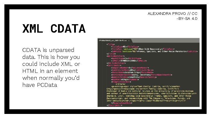 XML CDATA is unparsed data. This is how you could include XML or HTML XML CDATA is unparsed data. This is how you could include XML or HTML