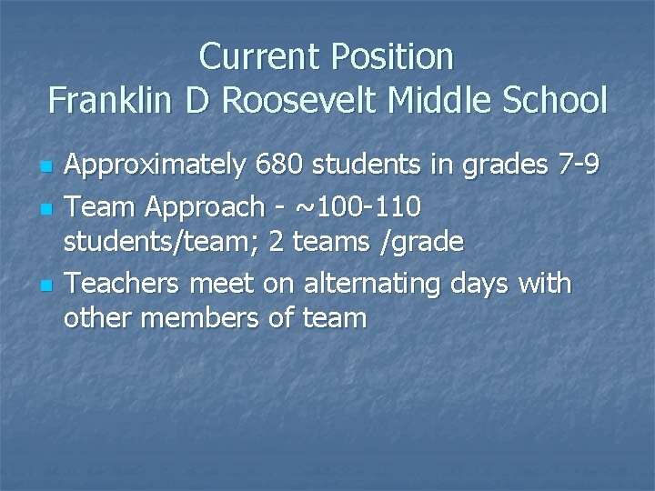 Current Position Franklin D Roosevelt Middle School n n n Approximately 680 students in