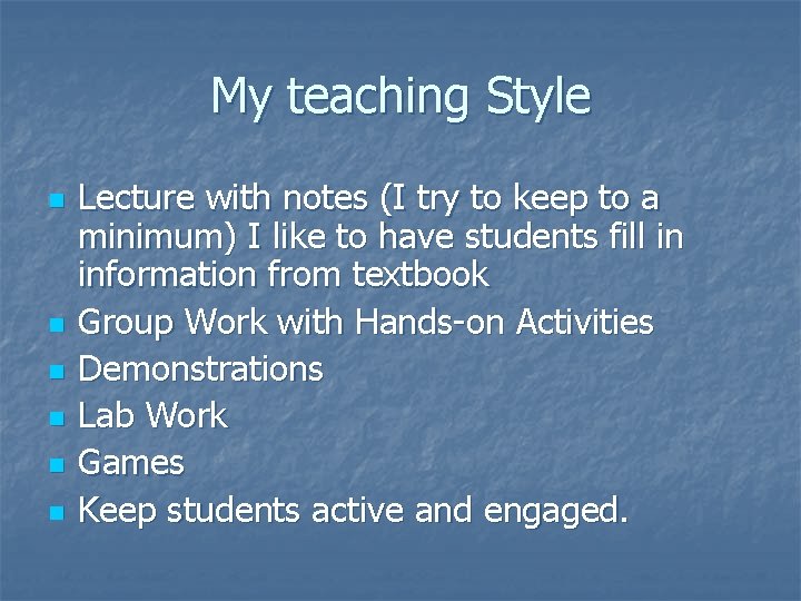 My teaching Style n n n Lecture with notes (I try to keep to