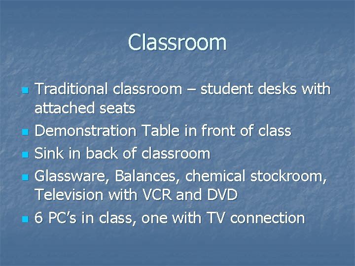 Classroom n n n Traditional classroom – student desks with attached seats Demonstration Table