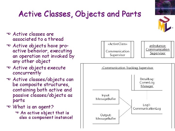 Active Classes, Objects and Parts E Active classes are associated to a thread E Active Classes, Objects and Parts E Active classes are associated to a thread E