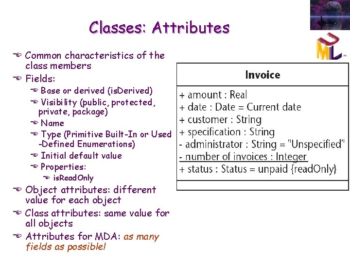 Classes: Attributes E Common characteristics of the class members E Fields: E Base or Classes: Attributes E Common characteristics of the class members E Fields: E Base or
