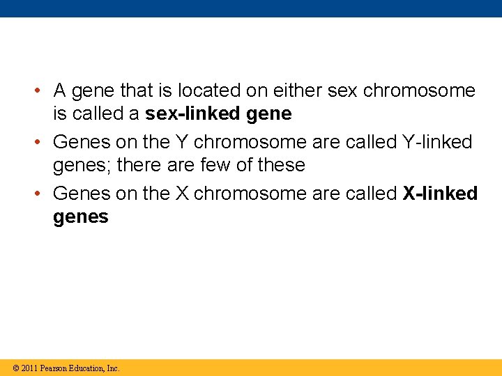  • A gene that is located on either sex chromosome is called a