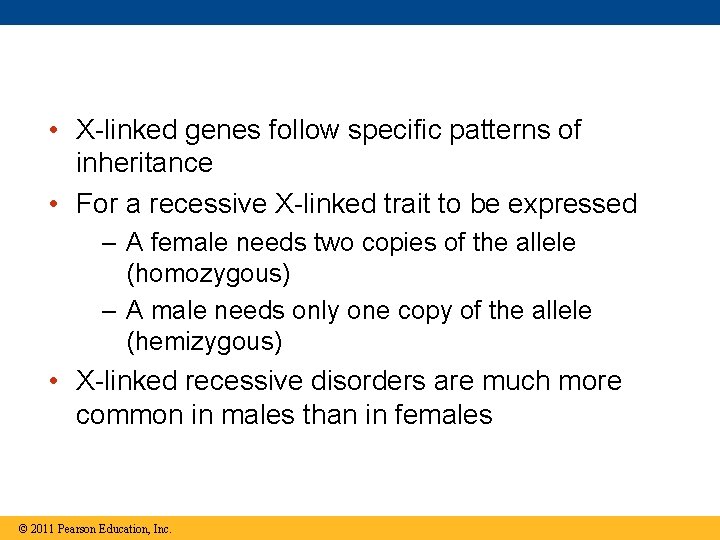  • X-linked genes follow specific patterns of inheritance • For a recessive X-linked