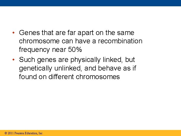  • Genes that are far apart on the same chromosome can have a