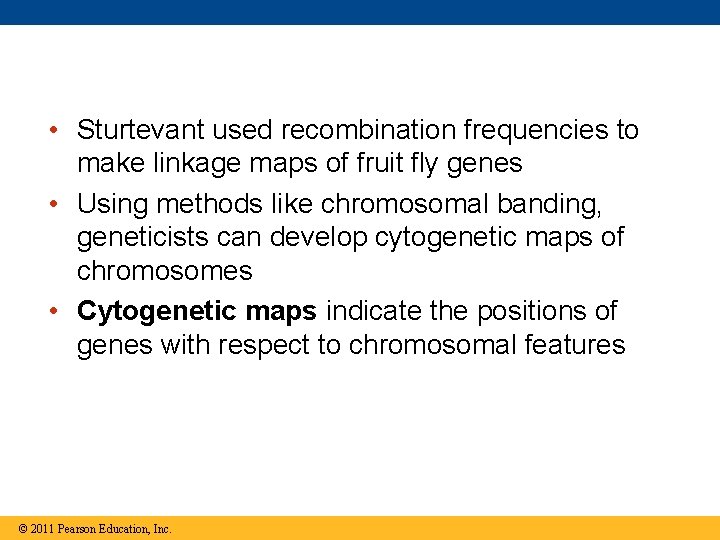  • Sturtevant used recombination frequencies to make linkage maps of fruit fly genes