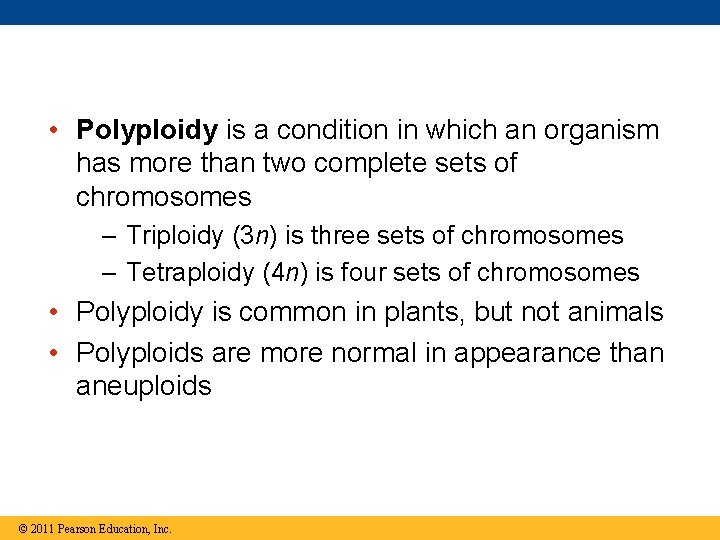  • Polyploidy is a condition in which an organism has more than two