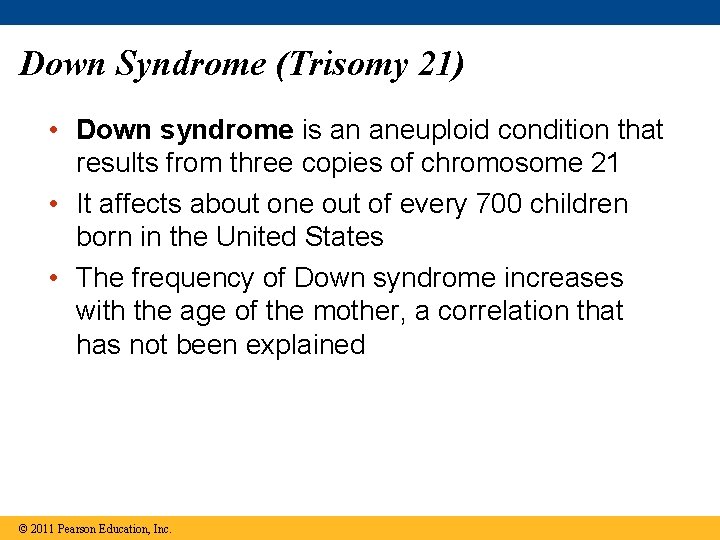 Down Syndrome (Trisomy 21) • Down syndrome is an aneuploid condition that results from