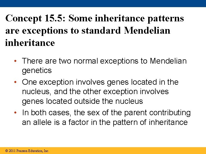 Concept 15. 5: Some inheritance patterns are exceptions to standard Mendelian inheritance • There