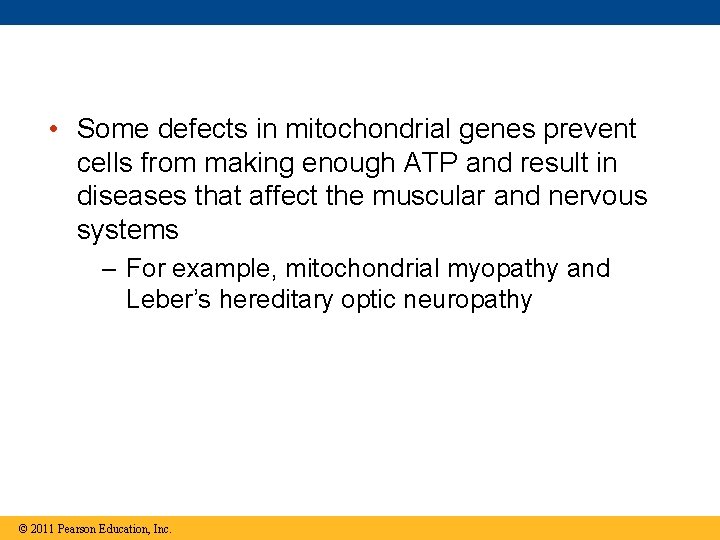  • Some defects in mitochondrial genes prevent cells from making enough ATP and