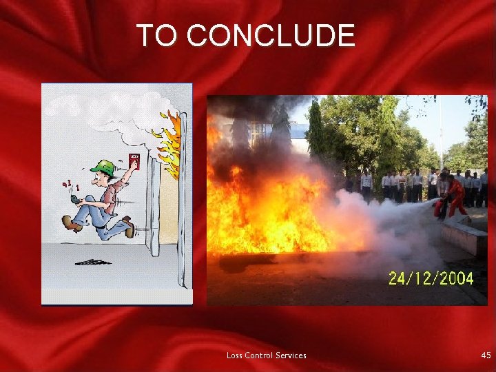 TO CONCLUDE Loss Control Services 45 