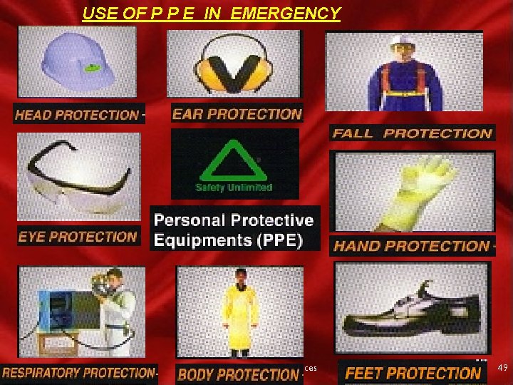 USE OF P P E IN EMERGENCY Loss Control Services 49 