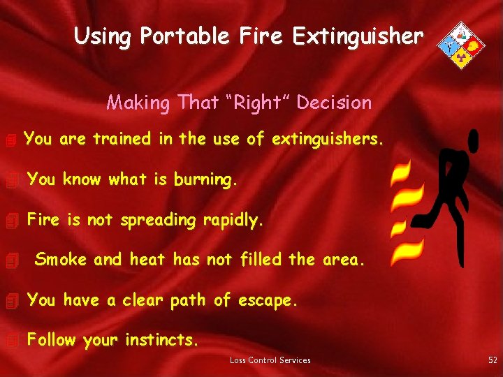 Using Portable Fire Extinguisher Making That “Right” Decision 4 You are trained in the