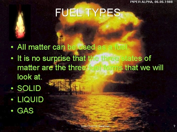 FUEL TYPES • All matter can be used as a fuel. • It is