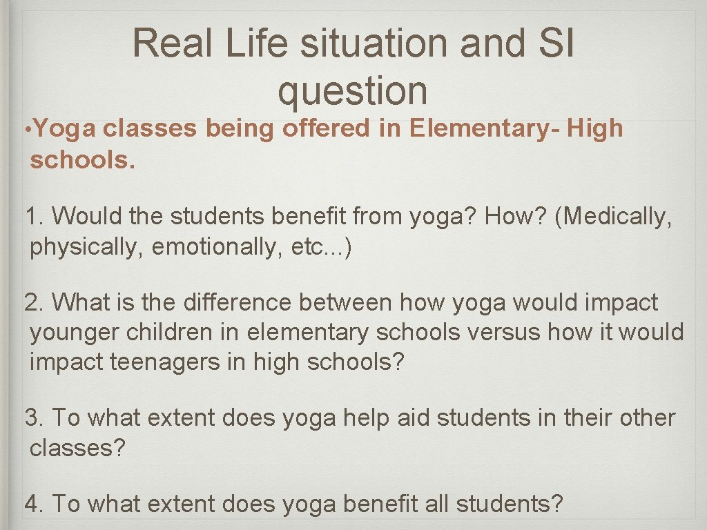 Real Life situation and SI question • Yoga classes being offered in Elementary- High