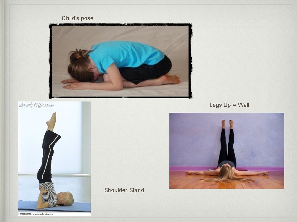 Child’s pose Legs Up A Wall Shoulder Stand 