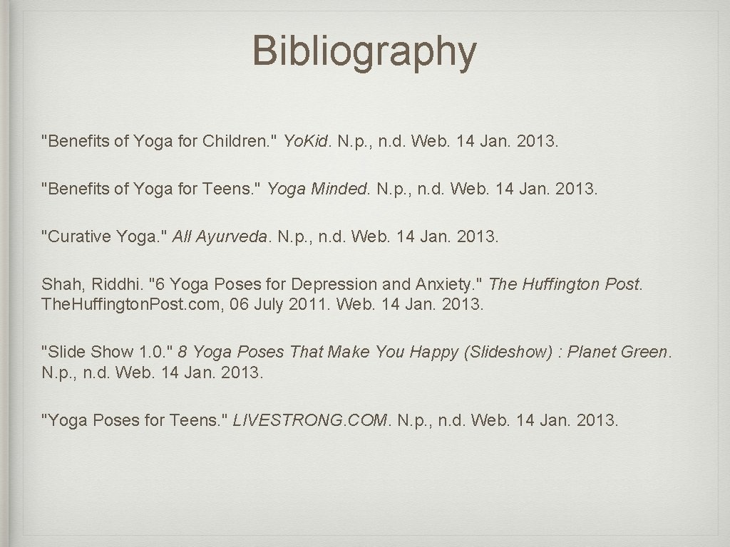 Bibliography "Benefits of Yoga for Children. " Yo. Kid. N. p. , n. d.