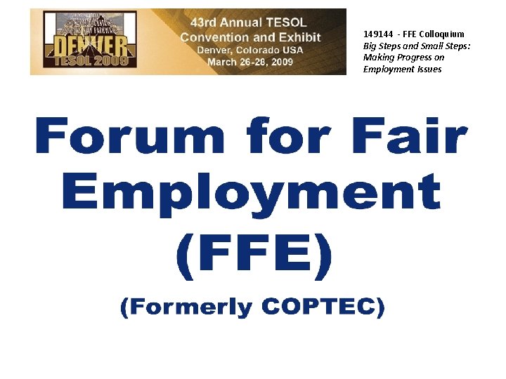 149144 - FFE Colloquium Big Steps and Small Steps: Making Progress on Employment Issues