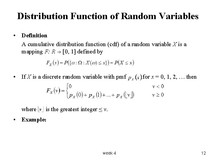 Distribution Function of Random Variables • Definition A cumulative distribution function (cdf) of a