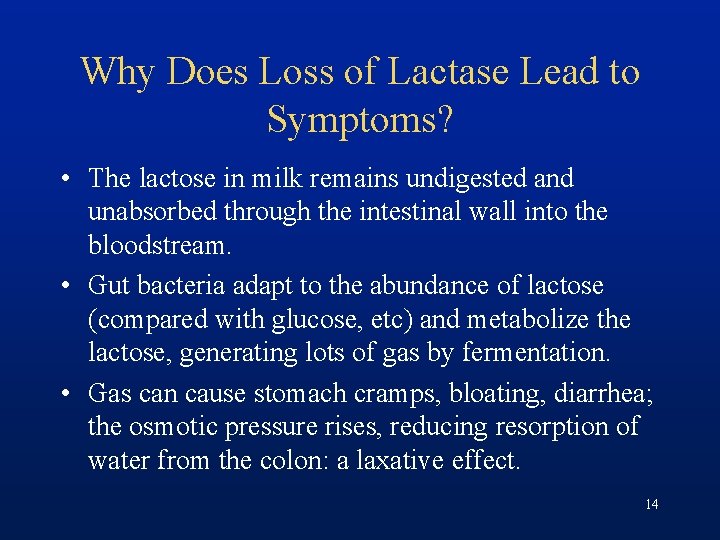 Why Does Loss of Lactase Lead to Symptoms? • The lactose in milk remains