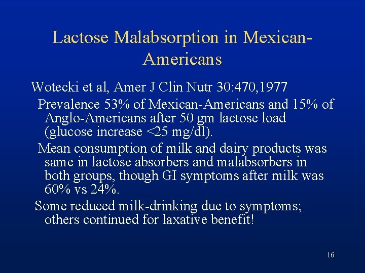 Lactose Malabsorption in Mexican. Americans Wotecki et al, Amer J Clin Nutr 30: 470,