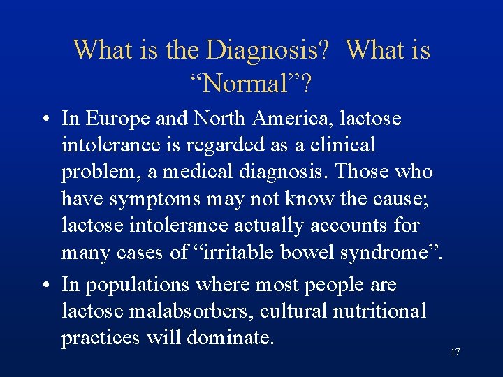 What is the Diagnosis? What is “Normal”? • In Europe and North America, lactose