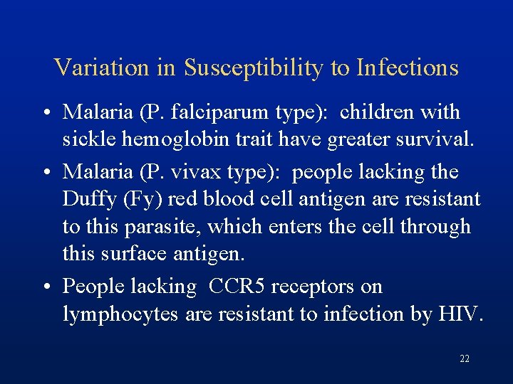 Variation in Susceptibility to Infections • Malaria (P. falciparum type): children with sickle hemoglobin