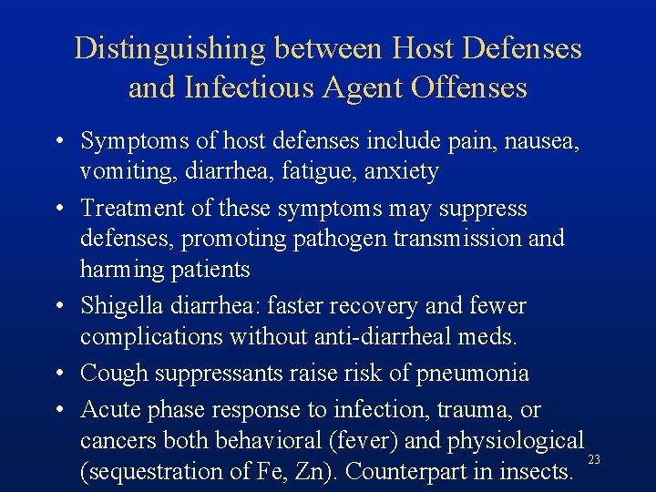 Distinguishing between Host Defenses and Infectious Agent Offenses • Symptoms of host defenses include