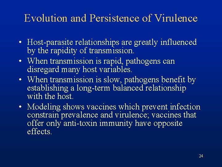 Evolution and Persistence of Virulence • Host-parasite relationships are greatly influenced by the rapidity