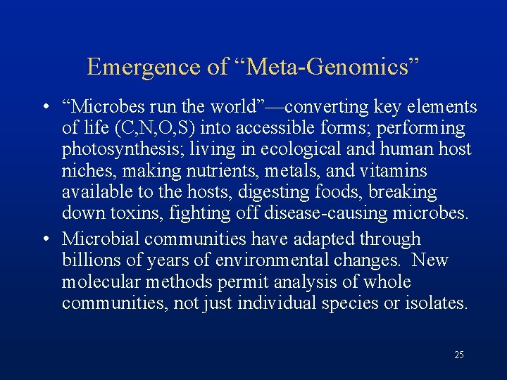 Emergence of “Meta-Genomics” • “Microbes run the world”—converting key elements of life (C, N,