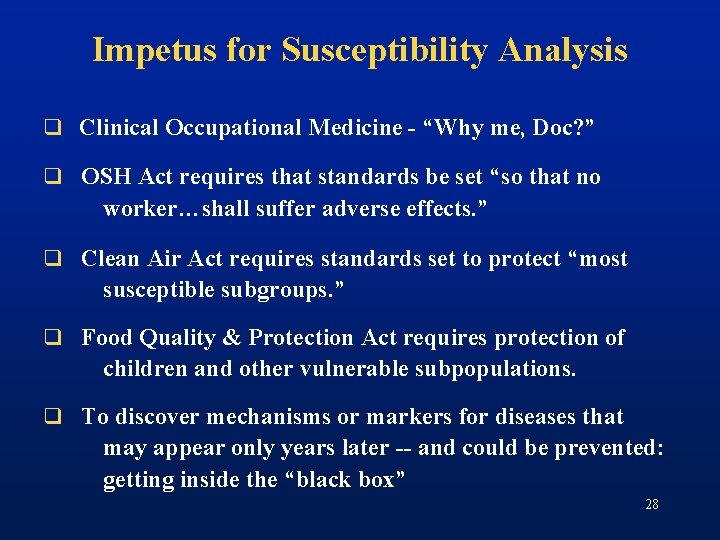 Impetus for Susceptibility Analysis q Clinical Occupational Medicine - “Why me, Doc? ” q