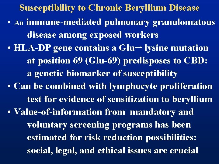 Susceptibility to Chronic Beryllium Disease • An immune-mediated pulmonary granulomatous disease among exposed workers