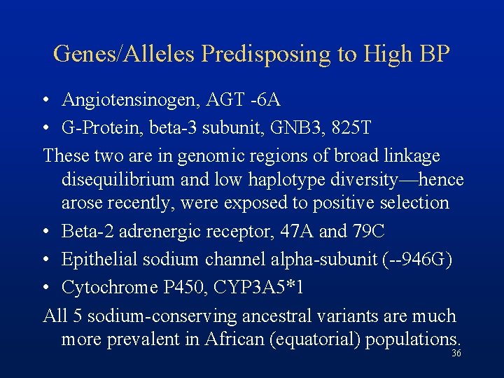Genes/Alleles Predisposing to High BP • Angiotensinogen, AGT -6 A • G-Protein, beta-3 subunit,