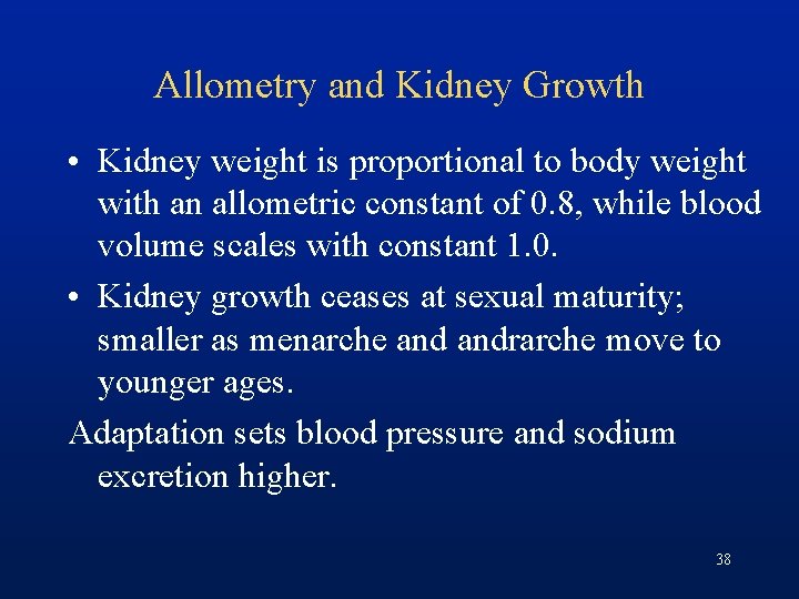 Allometry and Kidney Growth • Kidney weight is proportional to body weight with an