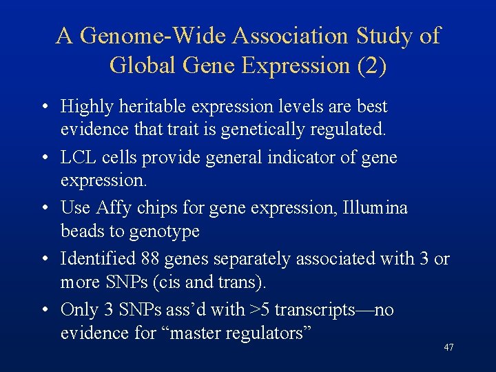 A Genome-Wide Association Study of Global Gene Expression (2) • Highly heritable expression levels