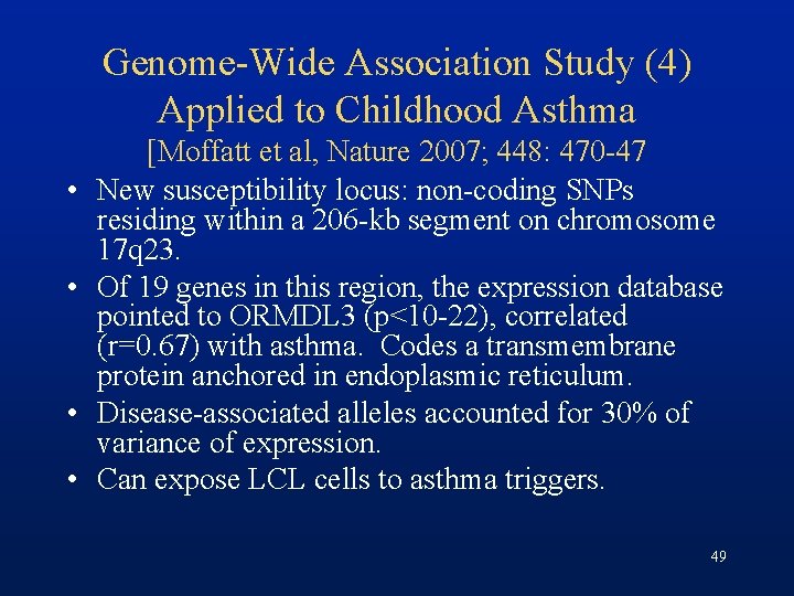 Genome-Wide Association Study (4) Applied to Childhood Asthma • • [Moffatt et al, Nature