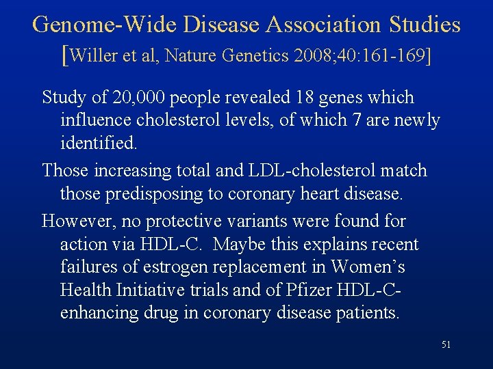 Genome-Wide Disease Association Studies [Willer et al, Nature Genetics 2008; 40: 161 -169] Study