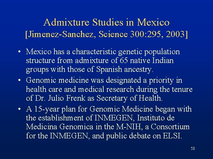 Admixture Studies in Mexico [Jimenez-Sanchez, Science 300: 295, 2003] • Mexico has a characteristic