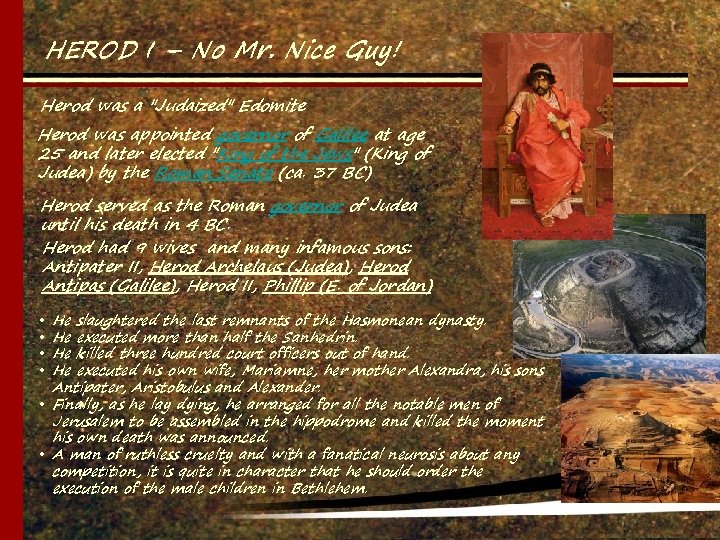 HEROD I – No Mr. Nice Guy! Herod was a "Judaized" Edomite Herod was