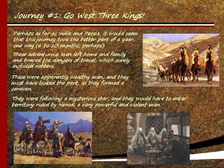 Journey #1: Go West Three Kings! Perhaps as far as India and Persia, it