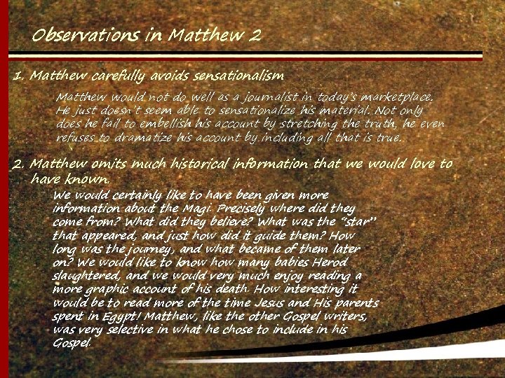 Observations in Matthew 2 1. Matthew carefully avoids sensationalism Matthew would not do well