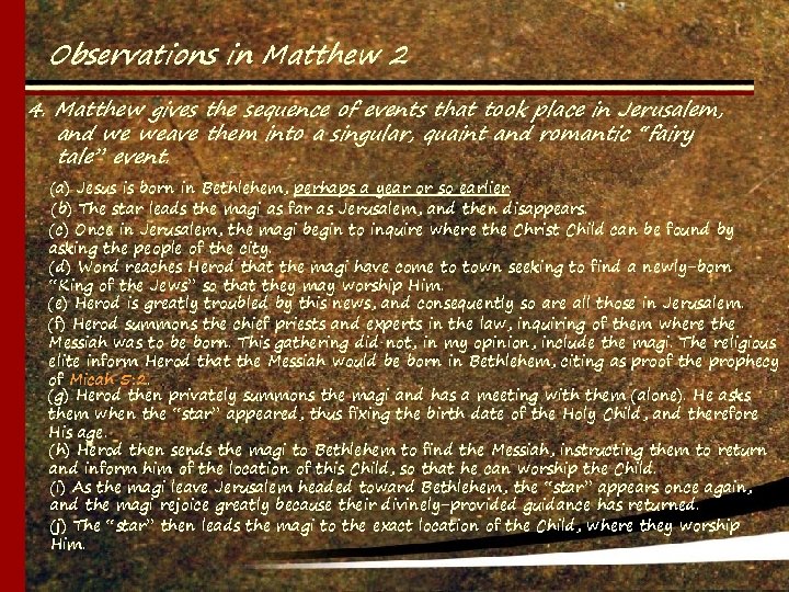 Observations in Matthew 2 4. Matthew gives the sequence of events that took place