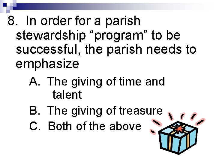 8. In order for a parish stewardship “program” to be successful, the parish needs
